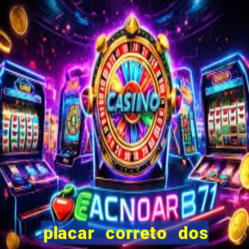 placar correto dos jogos de hoje